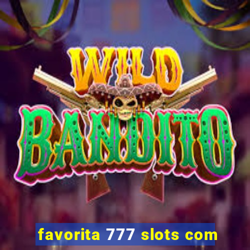 favorita 777 slots com